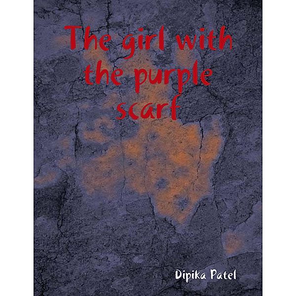 The Girl With the Purple Scarf, Dipika Patel