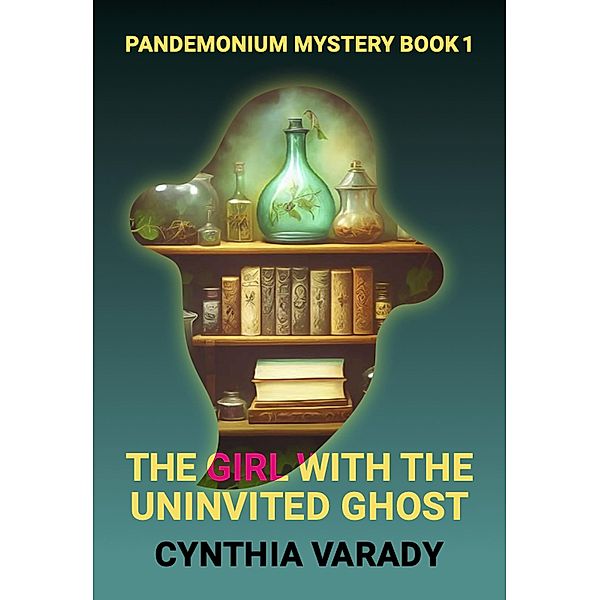 The Girl with the Uninvited Ghost, Cynthia Varady