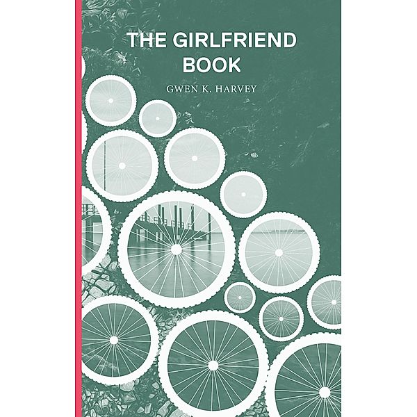 The Girlfriend Book, Gwen K. Harvey