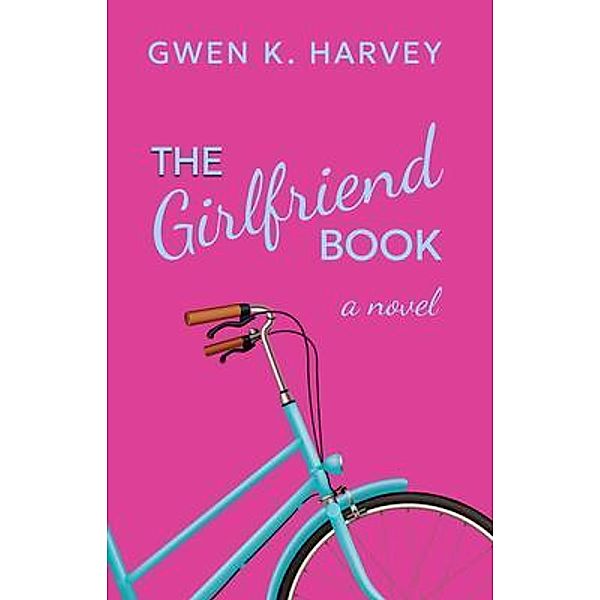The Girlfriend Book, Gwen K Harvey