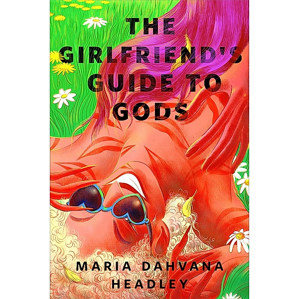 The Girlfriend's Guide to Gods / Tor Books, Maria Dahvana Headley