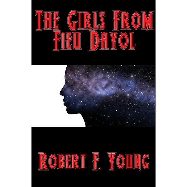 The Girls from Fieu Dayol / Positronic Publishing, Robert F. Young