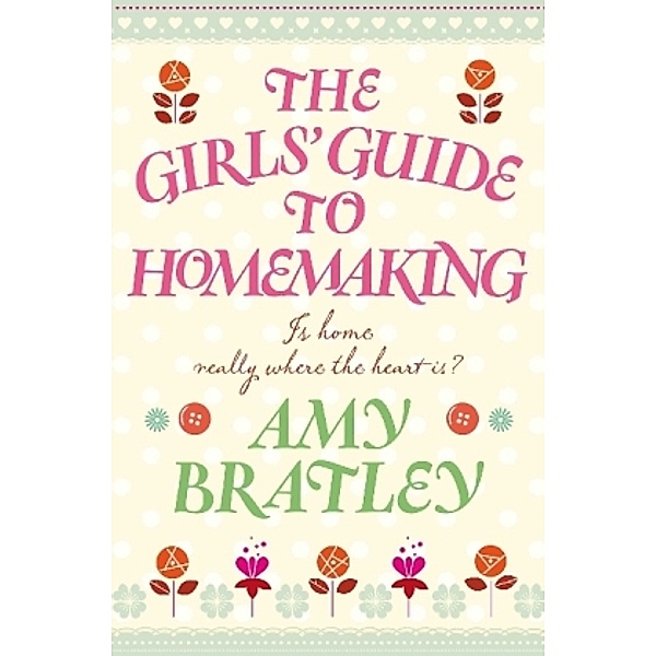 The Girls' Guide to Homemaking, Amy Bratley