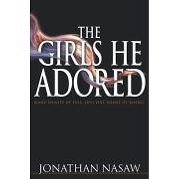 The Girls He Adored, Jonathan Nasaw