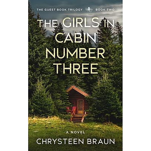 The Girls in Cabin Number Three / The Guestbook Trilogy Bd.2, Chrysteen Braun