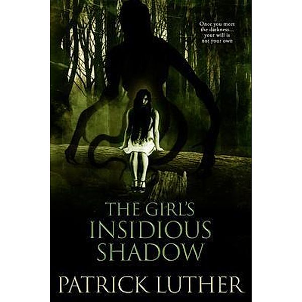 The Girl's Insidious Shadow / The Eternal Night Saga Bd.2, Patrick Luther