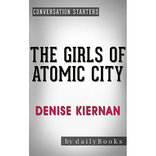 The Girls of Atomic City: by Denise Kiernan | Conversation Starters, Daily Books
