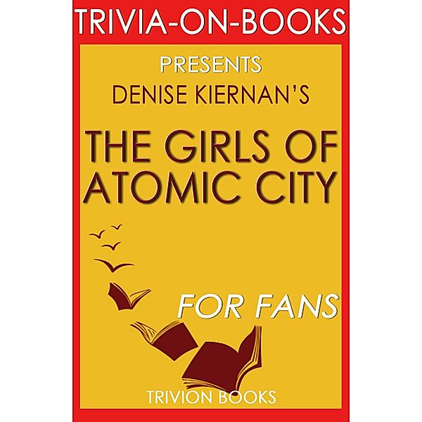 The Girls of Atomic City by Denise Kiernan (Trivia-On-Books) / Trivia-On-Books, Trivion Books