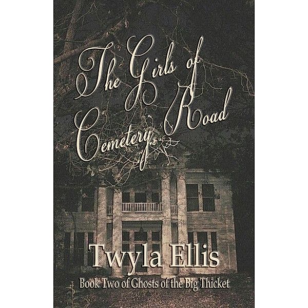 The Girls of Cemetery Road (Ghosts of the Big Thicket, #2) / Ghosts of the Big Thicket, Twyla Ellis