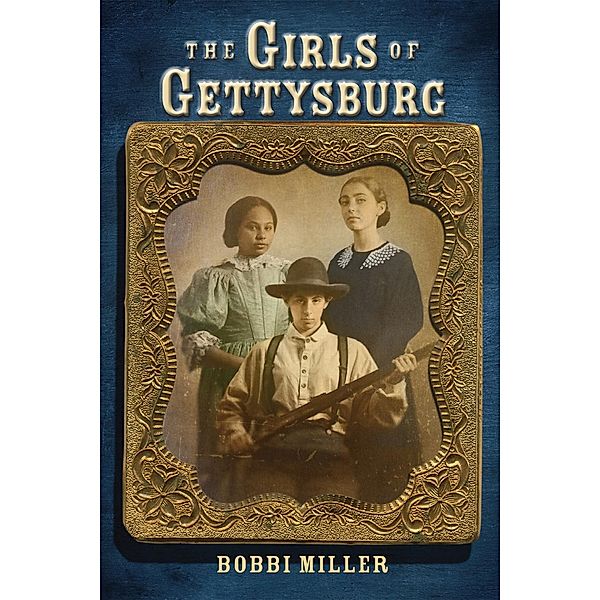 The Girls of Gettysburg, Bobbi Miller