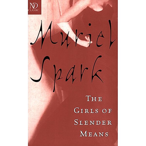 The Girls of Slender Means (New Directions Classic) / New Directions Classic Bd.0, Muriel Spark