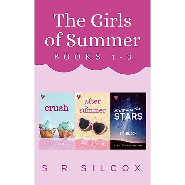 The Girls of Summer Boxset 1: Crush, After Summer, Written in the Stars / The Girls of Summer, S. R. Silcox