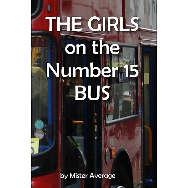 The Girls on the Number 15 Bus, Mister Average