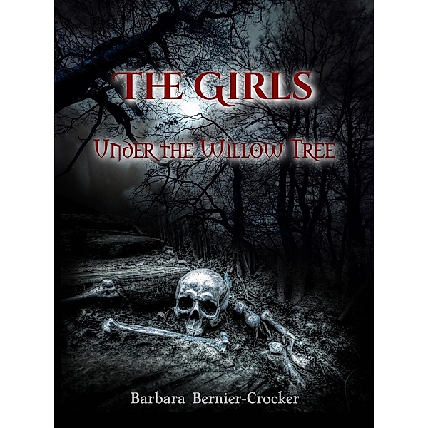 The Girls Under the Willow Tree, Barbara J. Bernier-Crocker