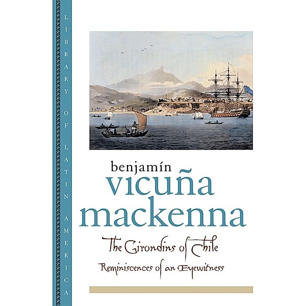 The Girondins of Chile, Benjamin Vicuna Mackenna