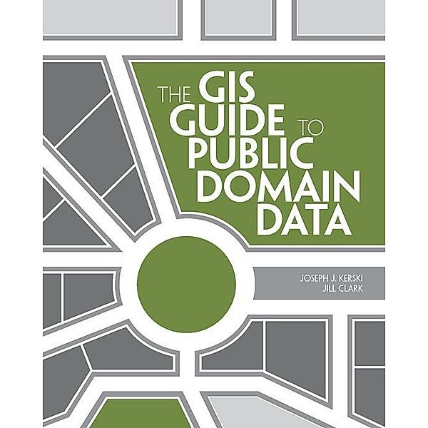 The GIS Guide to Public Domain Data, Joseph J. Kerski, Jill Clark