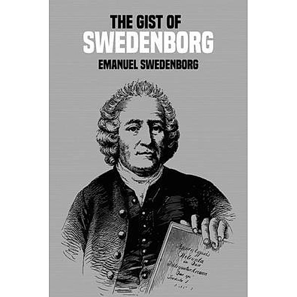 The Gist of Swedenborg, Emanuel Swedenborg