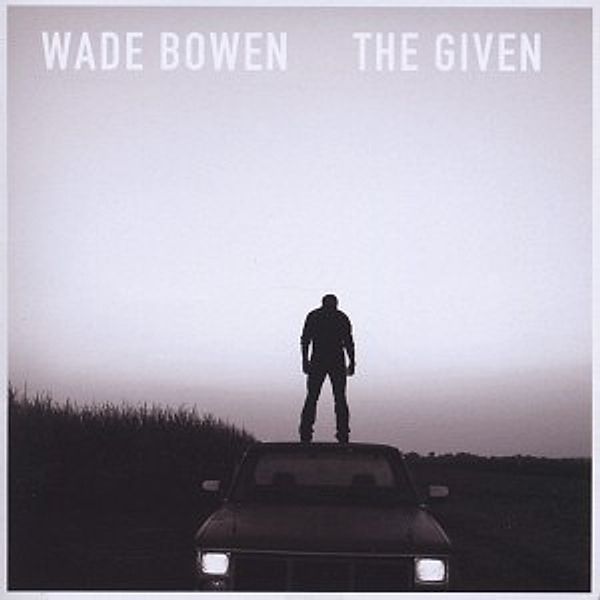 The Given, Wade Bowen