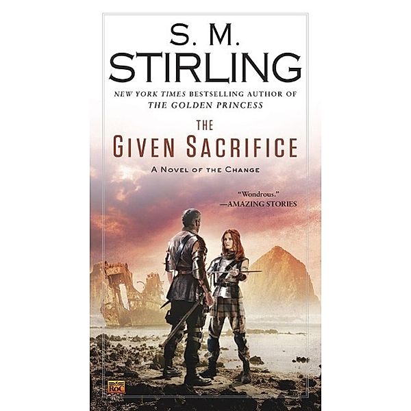 The Given Sacrifice / A Novel of the Change Bd.10, S. M. Stirling