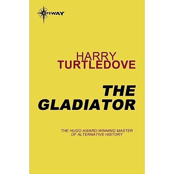 The Gladiator / Crosstime Traffic Bd.5, Harry Turtledove