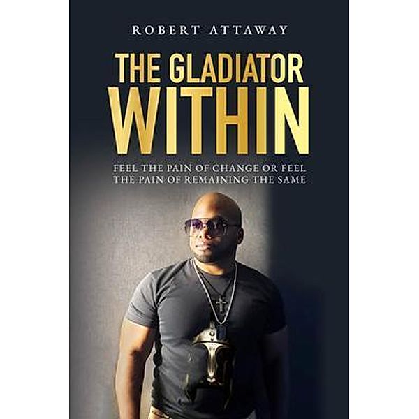 The Gladiator Within, Robert Attaway