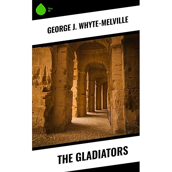 The Gladiators, George J. Whyte-Melville