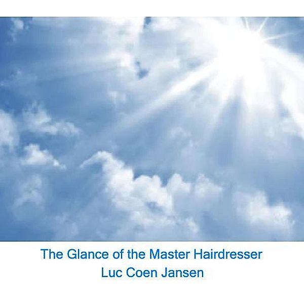 The Glance of the Master Hairdresser, Luc Coen Jansen