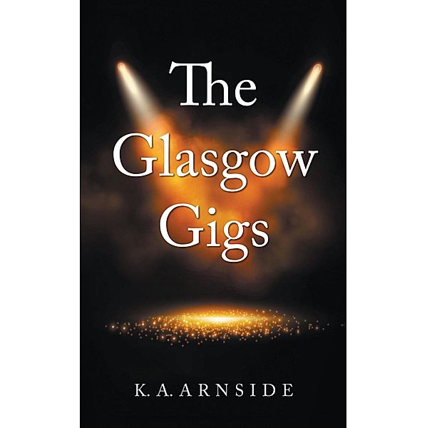 The Glasgow Gigs, K. A. Arnside