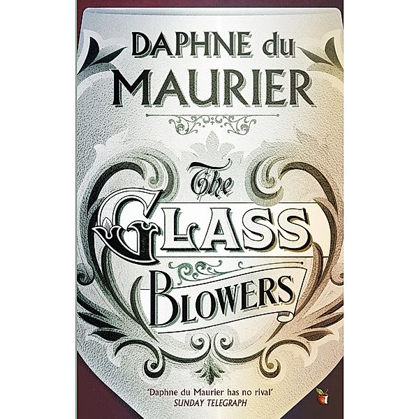 The Glass-Blowers / Virago Modern Classics Bd.124, Daphne Du Maurier