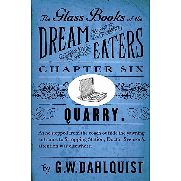 The Glass Books of the Dream Eaters (Chapter 6 Quarry), G. W. Dahlquist
