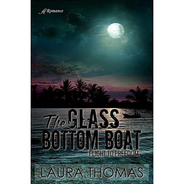The Glass Bottom Boat (Flight to Freedom Series) / Flight to Freedom Series, Laura Thomas