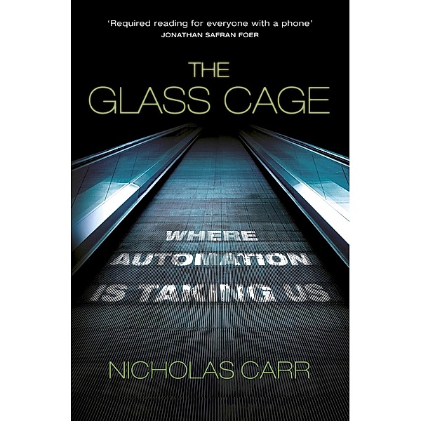 The Glass Cage, Nicholas Carr