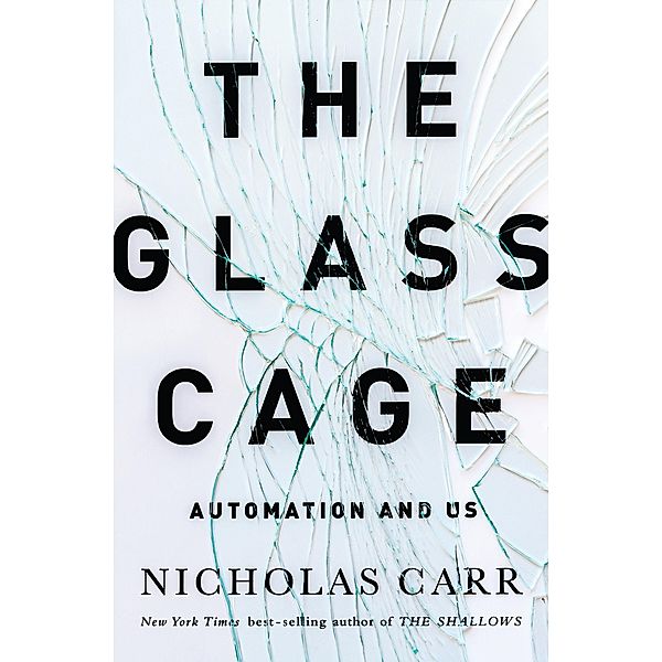 The Glass Cage: Automation and Us, Nicholas Carr