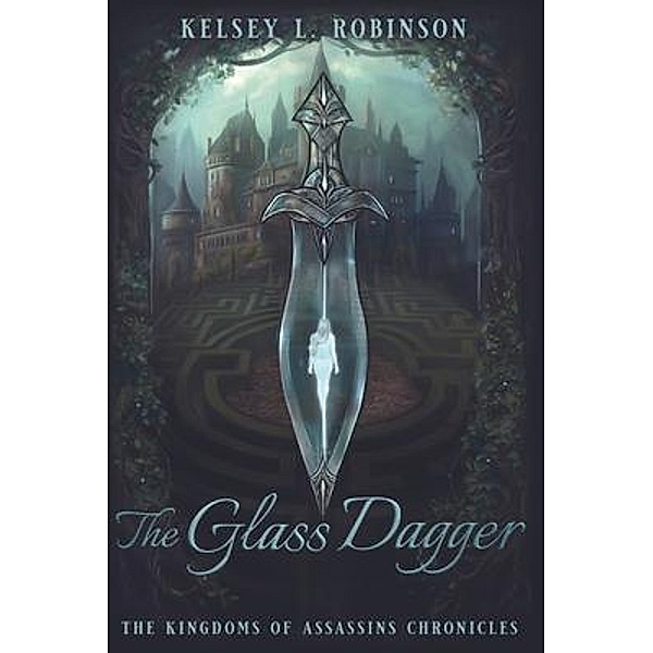 The Glass Dagger, Kelsey L. Robinson