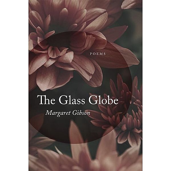 The Glass Globe, Margaret Gibson