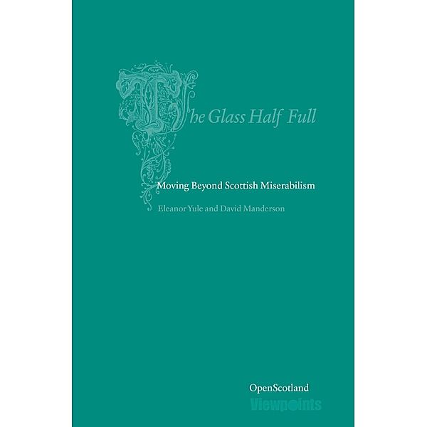 The Glass Half Full / Open Scotland Bd.3, Eleanor Le