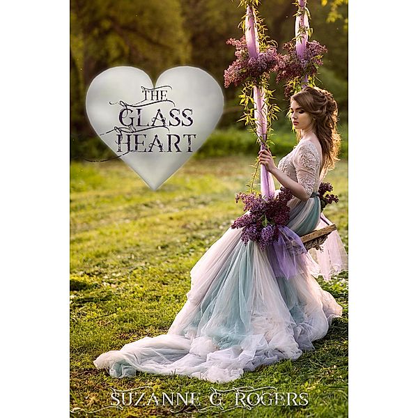 The Glass Heart, Suzanne G. Rogers