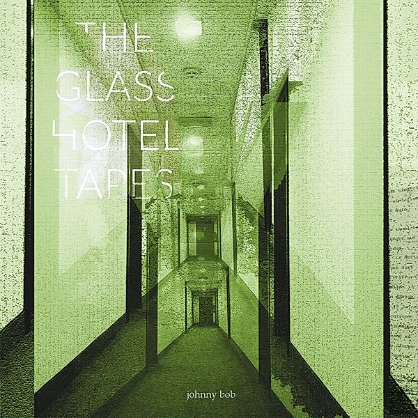 The Glass Hotel Tapes, Johnny Bob