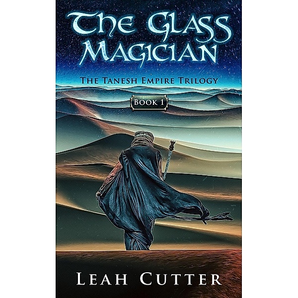 The Glass Magician (The Tanesh Empire Trilogy, #1), Leah Cutter