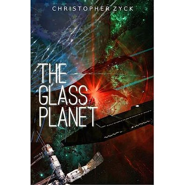 THE GLASS PLANET, Christopher Zyck