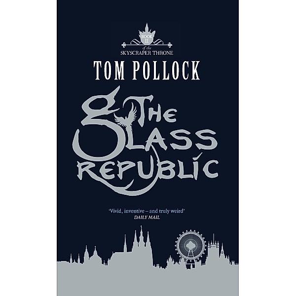 The Glass Republic / Skyscraper Throne Bd.2, Tom Pollock