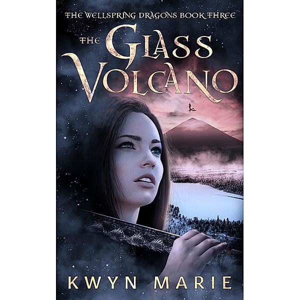 The Glass Volcano (The Wellspring Dragons, #3) / The Wellspring Dragons, Kwyn Marie