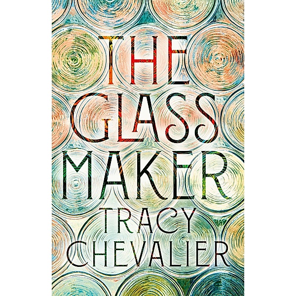 The Glassmaker, Tracy Chevalier