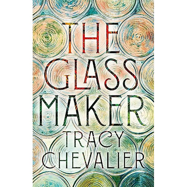 The Glassmaker, Tracy Chevalier