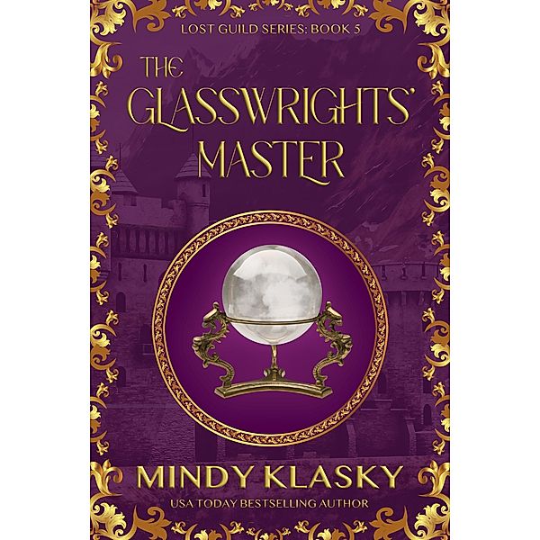 The Glasswrights' Master (Lost Guild, #5) / Lost Guild, Mindy Klasky