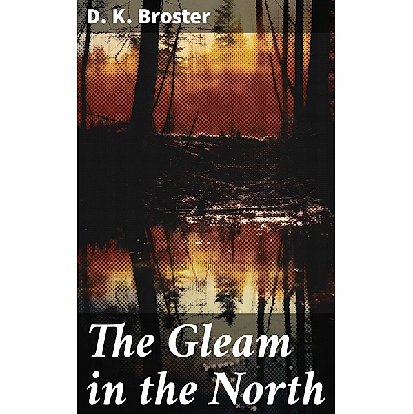 The Gleam in the North, D. K. Broster
