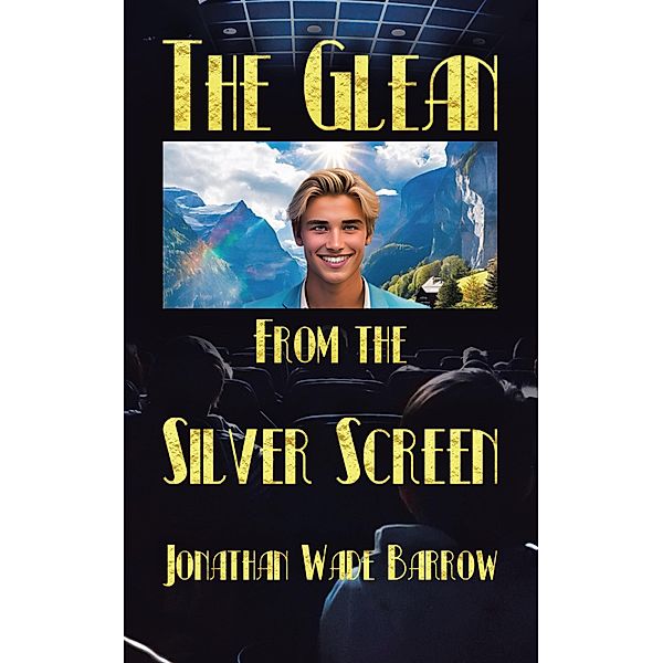 The Glean from the Silver Screen, Jonathan Wade Barrow