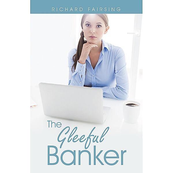 The Gleeful Banker, Richard Fairsing