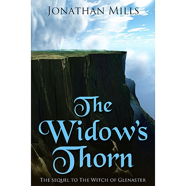 The Glenaster Chronicles: The Widow's Thorn, Jonathan Mills
