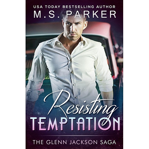 The Glenn Jackson Saga: Resisting Temptation (The Glenn Jackson Saga, #1), M. S. Parker